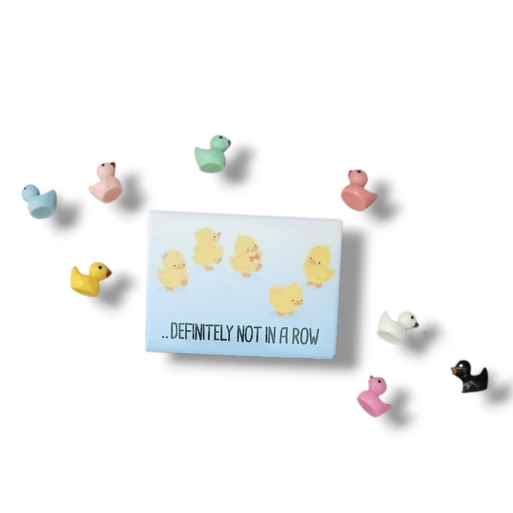 NEW 'Definitely Not In A Row' Magnets & 8pcs Mini Ducks  (Random Colors)